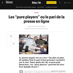 Les “pure players” ou le pari de la presse en ligne - Médias / Net