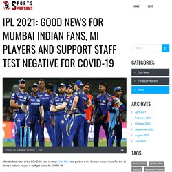 IPL 2021: Good News For Mumbai Indian Fans, MI Players And Support Staff Test Negative For Covid-19