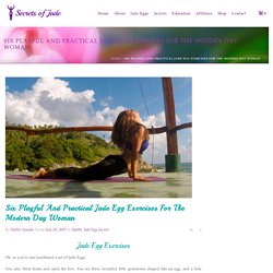 Six playful & Practical Jade Egg Exercises