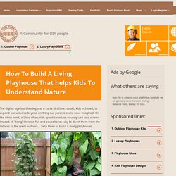 How To Build A Living Playhouse That helps Kids To Understand Nature