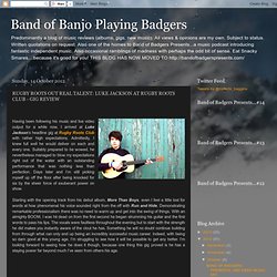 Band of Banjo Playing Badgers: RUGBY ROOTS OUT REAL TALENT: LUKE JACKSON AT RUGBY ROOTS CLUB - GIG REVIEW