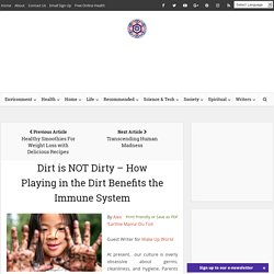 Dirt is NOT Dirty - How Playing in the Dirt Benefits the Immune System