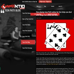 How playing teen Patti online for free helps you deal with things that annoy you daily - Download Teen Patti Game & Enjoy 3D Teen Patti Game Online - gamentio