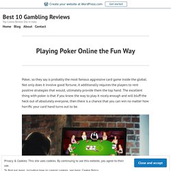 Playing Poker Online the Fun Way – Best 10 Gambling Reviews