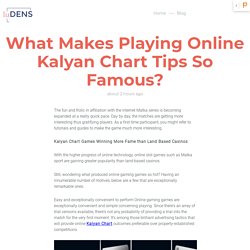 What Makes Playing Online Kalyan Chart Tips So Famous?
