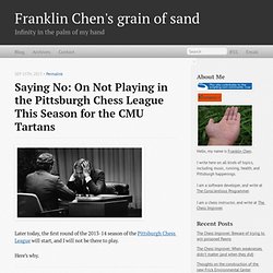 Saying No: on not playing in the Pittsburgh Chess League this season for the CMU Tartans - Franklin Chen's grain of sand