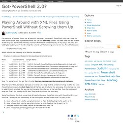 Playing Around with XML Files Using PowerShell Without Screwing them Up - Got-PowerShell 2.0?