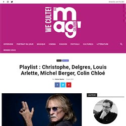 Playlist : Christophe, Delgres, Louis Arlette, Michel Berger, Colin Chloé