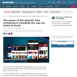 The power of the playlist: how streaming is changing the way we listen to music