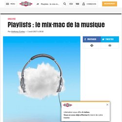 Playlists : le mix-mac de la musique