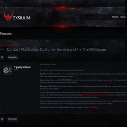 Contact Playstation Customer Service and Fix The PS4 Issues - Forums - Exsilium Gaming