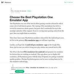 Choose the Best Playstation One Emulator App – FPse : Emulator for Android – Medium
