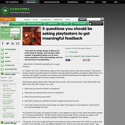 5 questions you should be asking playtesters to get meaningful feedback