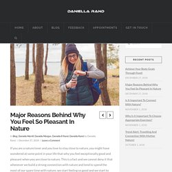 Major Reasons Behind Why You Feel So Pleasant In Nature