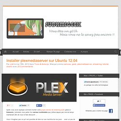 Installer plexmediaserver sur Ubuntu 12.04