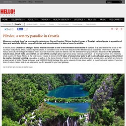 Plitvice, a watery paradise in Croatia