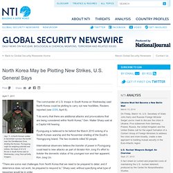 2011-04-07 North Korea May be Plotting New Strikes, U.S. General Says