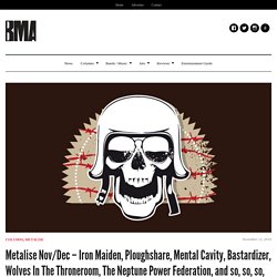 Metalise Nov/Dec – Iron Maiden, Ploughshare, Mental Cavity, Bastardizer, Wolves In The Throneroom, The Neptune Power Federation, and so, so, so, so, much more – BMA Magazine