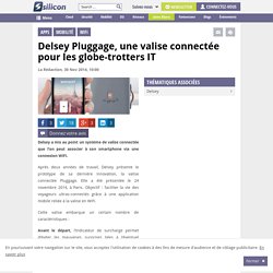 Delsey Pluggage, une valise connectée pour les globe-trotters IT