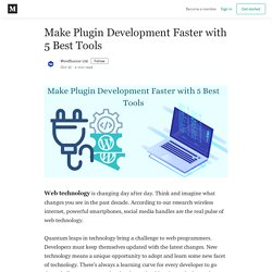 Make Plugin Development Faster with 5 Best Tools - WordSuccor Ltd. - Medium