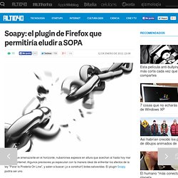 Soapy: el plugin de Firefox que permitiría eludir a SOPA
