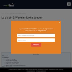 Le plugin Z-Wave intégré à Jeedom – Jeedomiser.fr