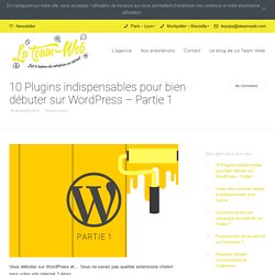 10 Plugins pour bien débuter sur WordPress