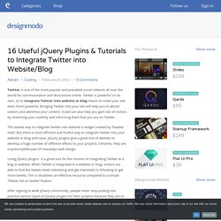 16 Useful jQuery Plugins & Tutorials to Integrate Twitter into Website/Blog