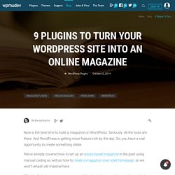 9 Plugins to Turn Your WordPress Site Into an Online Magazine