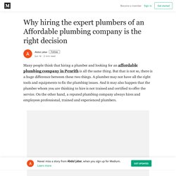 Why hiring the expert plumbers of an Affordable plumbing company is the right decision