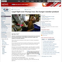 Legal fight over Plumpy'nut, the hunger wonder-product