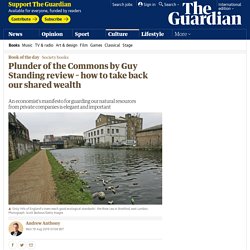 Plunder of the Commons by Guy Standing review – how to take back our shared wealth