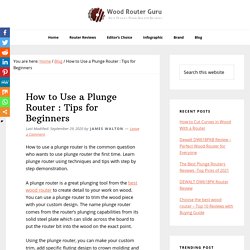 How to Use a Plunge Router : Tips for Beginner