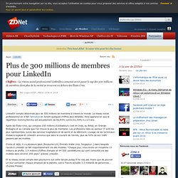 Plus de 300 millions de membres pour LinkedIn