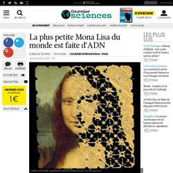 La plus petite Mona Lisa du monde est faite d’ADN
