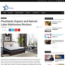 Plushbeds Organic and Natural Latex Mattresses Reviews - 2019