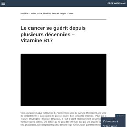 Le cancer se guérit depuis plusieurs décennies – Vitamine B17