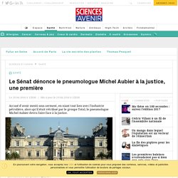 Le Sénat dénonce le pneumologue Michel Aubier à la justice, une première - Sciencesetavenir.fr