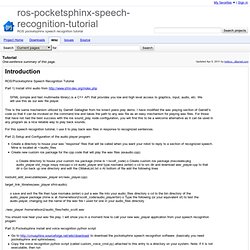 Tutorial - ros-pocketsphinx-speech-recognition-tutorial - One-sentence summary of this page. - ROS pocketsphinx speech recognition tutorial