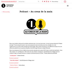 Podcast - Au creux de la main - Théâtre de Liège