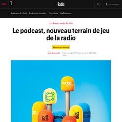 Le podcast, nouveau terrain de jeu de la radio - Radio