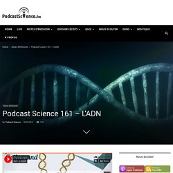 Podcast Science 161 - L'ADN