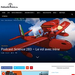 Podcast Science 283 - Le vol avec Irène