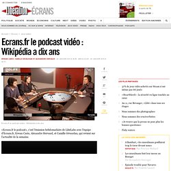 le podcast vidéo : Wikipédia a dix ans