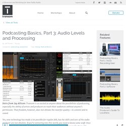 Podcasting Basics, Part 3: Audio Levels and Processing - Transom