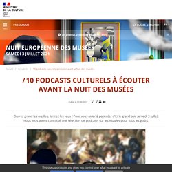 10 podcasts culturels à écouter avant la Nuit des musées