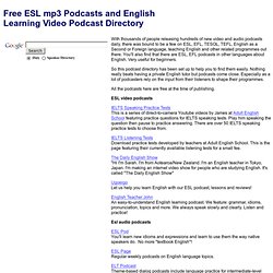Free ESL mp3 Podcasts and English learning video podcast directory. News, rss feeds and downloads