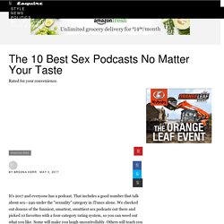 The 10 Best Sex Podcasts 2017 - Podcasts About Relationships and Sex