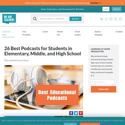 25+ Best Podcasts for Kids in Elementary, Middle, & High School
