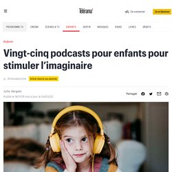 8 podcasts pour enfants, histoire de décrocher un peu des écrans - Enfants